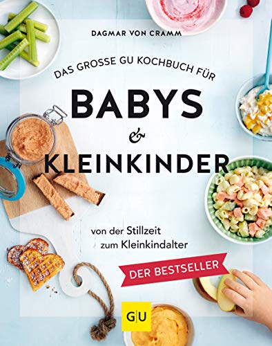 Das große GU Kochbuch für Babys & Kleinkinder: Von der Stillzeit bis zum Kleinkindalter (GU Familienküche) von Gräfe und Unzer